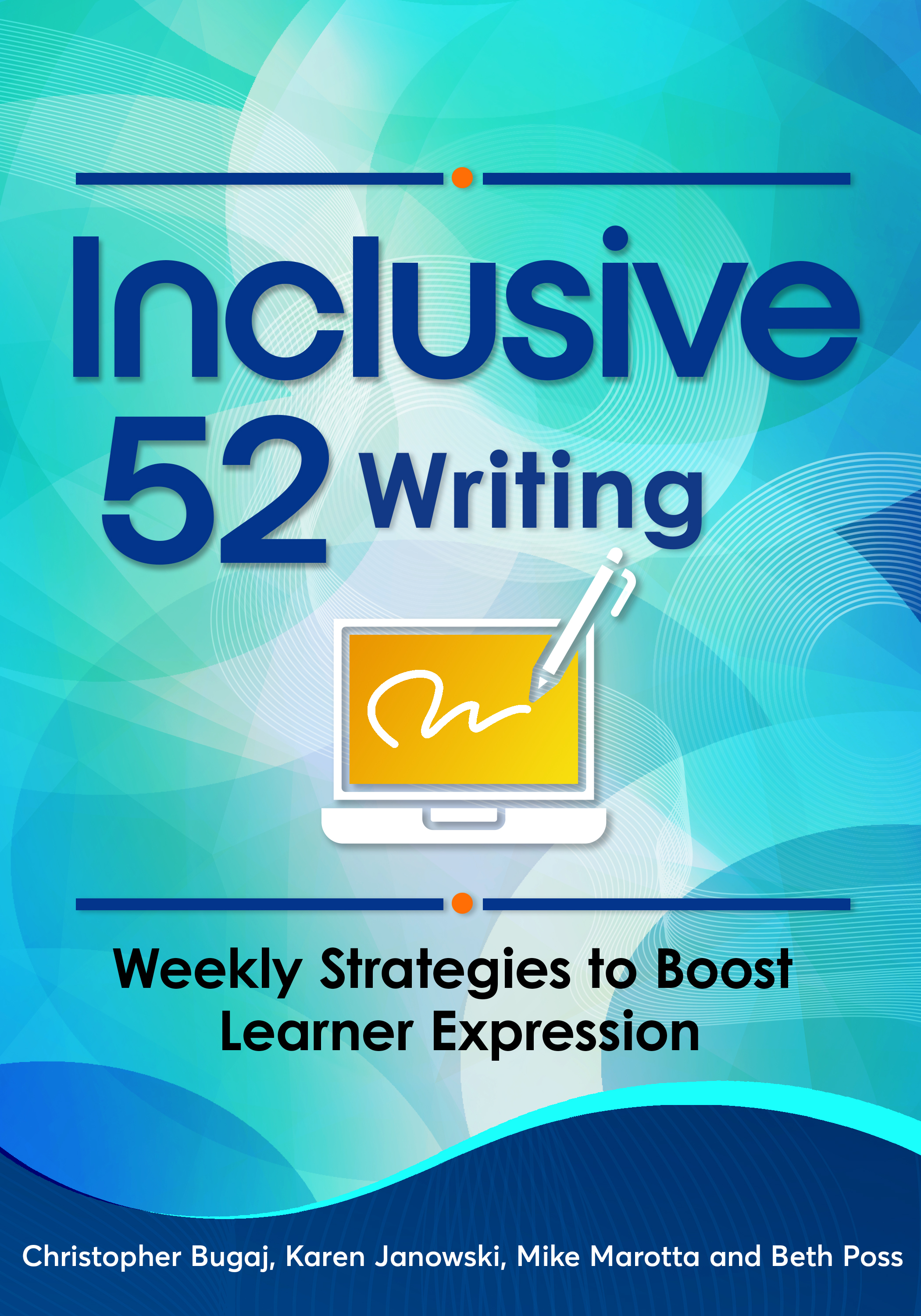 Book Cover Inclusive 52 Writing: Weekly Strateties to Boost Learner Expression. Christopher Bugaj, Karen Janowski, Mike Marotta, Beth Poss